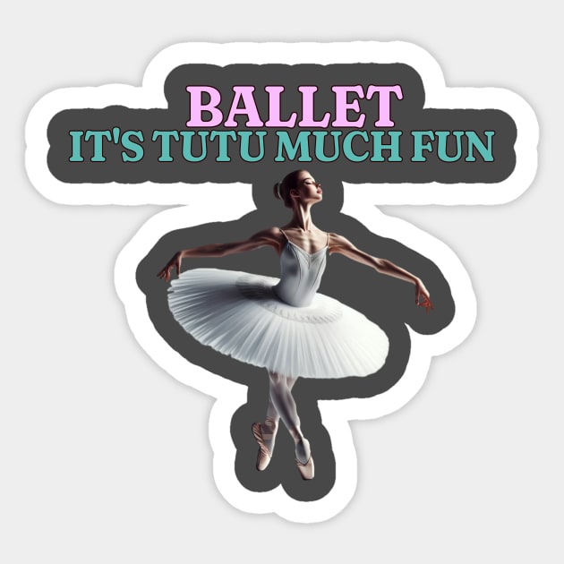 Ballet It's Tutu Much Fun Sticker by Jo Palmer